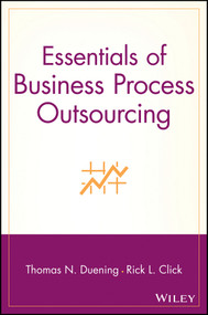 Essentials of Business Process Outsourcing by Thomas N. Duening, Rick L. Click, 9780471709879