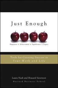Just Enough (Tools for Creating Success in Your Work and Life) by Laura Nash, Howard Stevenson, 9780471714408