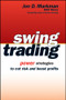 Swing Trading (Power Strategies to Cut Risk and Boost Profits) by Jon D. Markman, 9780471733928
