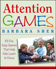 Attention Games (101 Fun, Easy Games That Help Kids Learn To Focus) by Barbara Sher, Ralph Butler, 9780471736547