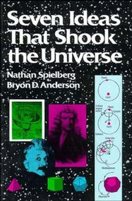 Seven Ideas that Shook the Universe by Nathan Spielberg, Bryon D. Anderson, 9780471848165