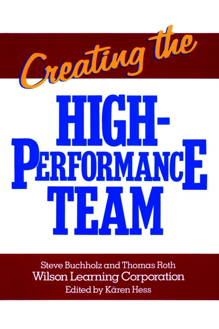 Creating the High Performance Team by Steve Buchholz, Thomas Roth, 9780471856740