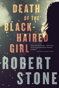 Death Of The Black-Haired Girl by Robert Stone, 9780544227798
