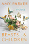 Beasts And Children by Amy Parker, 9780544370135