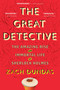 The Great Detective (The Amazing Rise and Immortal Life of Sherlock Holmes) by Zach Dundas, 9780544705210