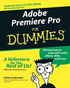 Adobe Premiere Pro For Dummies by Keith Underdahl, 9780764543449