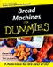 Bread Machines For Dummies by Glenna Vance, Tom Lacalamita, 9780764552410