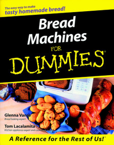 Bread Machines For Dummies by Glenna Vance, Tom Lacalamita, 9780764552410