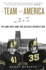 A Team For America (The Army-Navy Game That Rallied a Nation at War) by Randy Roberts, 9780547844602