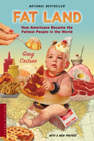 Fat Land (How Americans Became the Fattest People in the World) by Greg Critser, 9780618380602