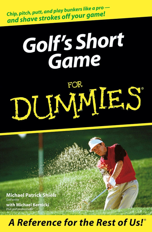 Golf's Short Game For Dummies by Michael Patrick Shiels, Michael Kernicki, 9780764569203