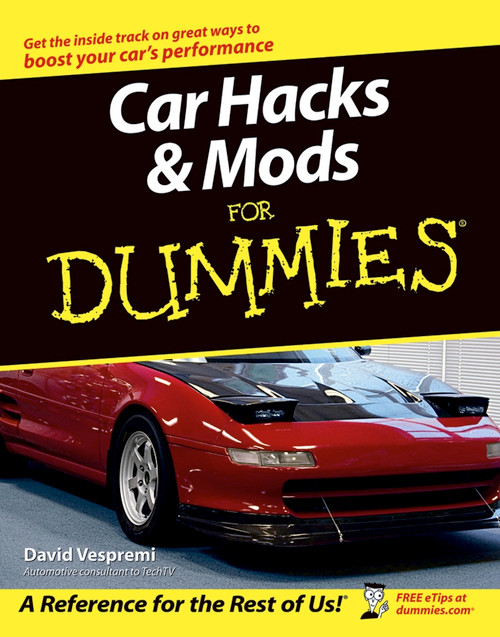Car Hacks and Mods For Dummies by David Vespremi, 9780764571428