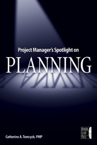 Project Manager's Spotlight on Planning by Catherine A. Tomczyk, 9780782144130