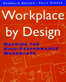 Workplace by Design (Mapping the High-Performance Workscape) by Franklin Becker, Fritz Steele, 9780787900472