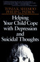 Helping Your Child Cope with Depression and Suicidal Thoughts by Tonia K. Shamoo, Philip G. Patros, 9780787908447