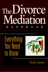 The Divorce Mediation Handbook (Everything You Need to Know) by Paula D. James, 9780787908720