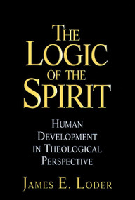 The Logic of the Spirit (Human Development in Theological Perspective) by James E. Loder, 9780787909192