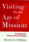 Visiting in an Age of Mission (A Handbook for Person-to-Person Ministry) by Kennon L. Callahan, 9780787938680
