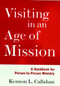 Visiting in an Age of Mission (A Handbook for Person-to-Person Ministry) by Kennon L. Callahan, 9780787938680