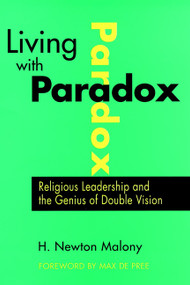 Living with Paradox (Religious Leadership and the Genius of Double Vision) by H. Newton Malony, 9780787940577