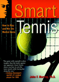Smart Tennis (How to Play and Win the Mental Game) by John F. Murray, 9780787943806