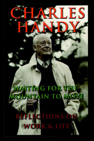 Waiting for the Mountain to Move (Reflections on Work and Life) by Charles Handy, 9780787946593