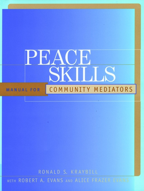 Peace Skills (Manual for Community Mediators) by Ronald S. Kraybill, 9780787947996