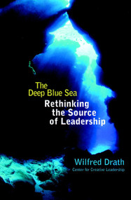 The Deep Blue Sea (Rethinking the Source of Leadership) by Wilfred Drath, 9780787949327