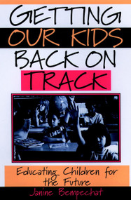 Getting Our Kids Back on Track (Educating Children for the Future) by Janine Bempechat, 9780787949914