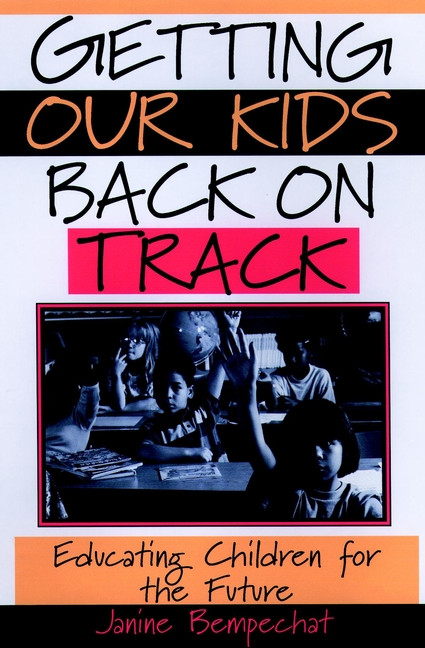Getting Our Kids Back on Track (Educating Children for the Future) by Janine Bempechat, 9780787949914