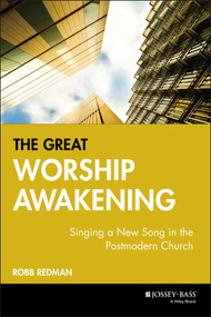 The Great Worship Awakening (Singing a New Song in the Postmodern Church) by Robb Redman, 9780787951269