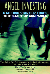Angel Investing (Matching Startup Funds with Startup Companies--The Guide for Entrepreneurs and Individual Investors) by Mark Van Osnabrugge, Robert J. Robinson, 9780787952020