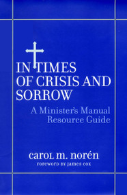 In Times of Crisis and Sorrow (A Minister's Manual Resource Guide) by Carol Noren, 9780787954208