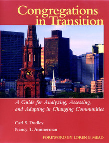 Congregations in Transition (A Guide for Analyzing, Assessing, and Adapting in Changing Communities) by Carl S. Dudley, Nancy T. Ammerman, 9780787954222
