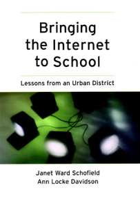 Bringing the Internet to School (Lessons from an Urban District) by Janet Ward Schofield, Ann Locke Davidson, 9780787956868