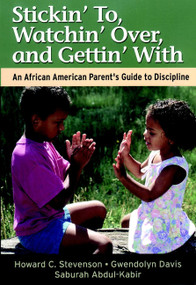 Stickin' To, Watchin' Over, and Gettin' With (An African American Parent's Guide to Discipline) by Howard Stevenson, Gwendolyn Davis, Saburah Abdul-Kabir, 9780787957025