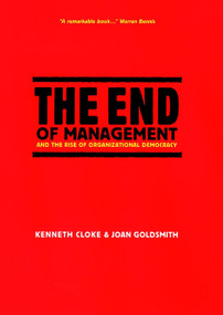 The End of Management and the Rise of Organizational Democracy by Kenneth Cloke, Joan Goldsmith, 9780787959128