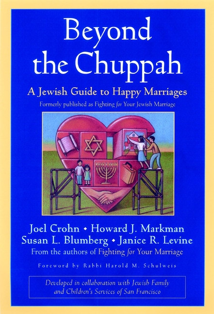 Beyond the Chuppah (A Jewish Guide to Happy Marriages) by Joel Crohn, Howard J. Markman, Susan L. Blumberg, Janice R. Levine, 9780787960421