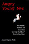 Angry Young Men (How Parents, Teachers, and Counselors Can Help "Bad Boys" Become Good Men) by Aaron Kipnis, Ph.D., 9780787960438