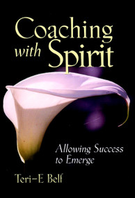 Coaching with Spirit (Allowing Success to Emerge) by Teri-E Belf, 9780787960483