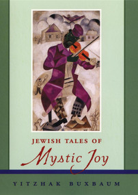 Jewish Tales of Mystic Joy by Yitzhak Buxbaum, 9780787962722
