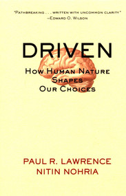 Driven (How Human Nature Shapes Our Choices) by Paul R. Lawrence, Nitin Nohria, 9780787963859