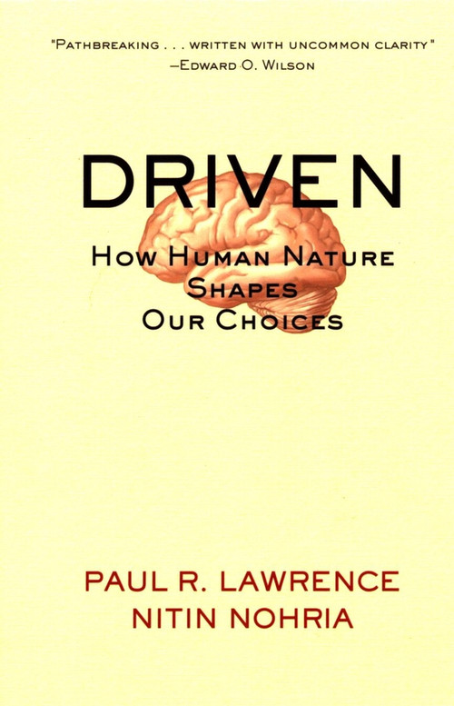 Driven (How Human Nature Shapes Our Choices) by Paul R. Lawrence, Nitin Nohria, 9780787963859