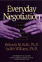 Everyday Negotiation (Navigating the Hidden Agendas in Bargaining) by Deborah M. Kolb, Judith Williams, 9780787965013