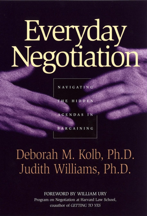 Everyday Negotiation (Navigating the Hidden Agendas in Bargaining) by Deborah M. Kolb, Judith Williams, 9780787965013