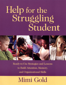 Help for the Struggling Student (Ready-to-Use Strategies and Lessons to Build Attention, Memory, and Organizational Skills) by Mimi Gold, 9780787965884