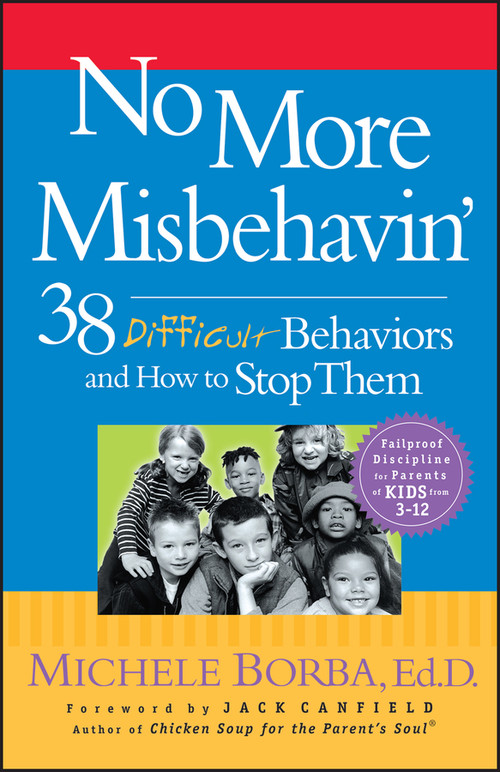 No More Misbehavin' (38 Difficult Behaviors and How to Stop Them) by Michele Borba, 9780787966171