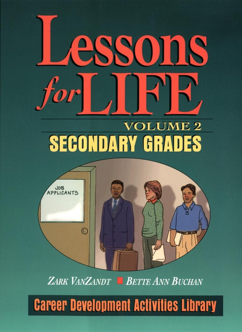 Lessons For Life, Volume 2 (Career Development Activities Library, Secondary Grades) by Zark VanZandt, Bette Ann Buchan, Eileen Ciavarella, 9780787966270