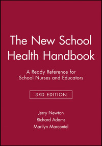 The New School Health Handbook (A Ready Reference for School Nurses and Educators) by Jerry Newton, Richard Adams, Marilyn Marcontel, 9780787966287
