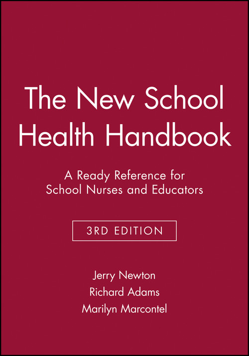The New School Health Handbook (A Ready Reference for School Nurses and Educators) by Jerry Newton, Richard Adams, Marilyn Marcontel, 9780787966287